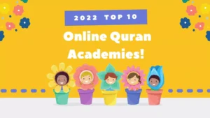 2022 Complete Guide To Top 10 Online Quran Academies!