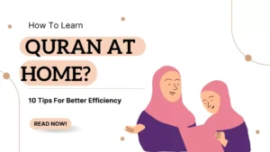 How To Learn Quran At Home - 10 Tips For Better Efficiency 