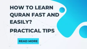 How to learn Quran fast and easily - 2022 Practical Tips