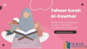 Tafseer Surah Al-Kawthar, Asbab Al-Nuzul, Maksud, Lessons, & Benefits