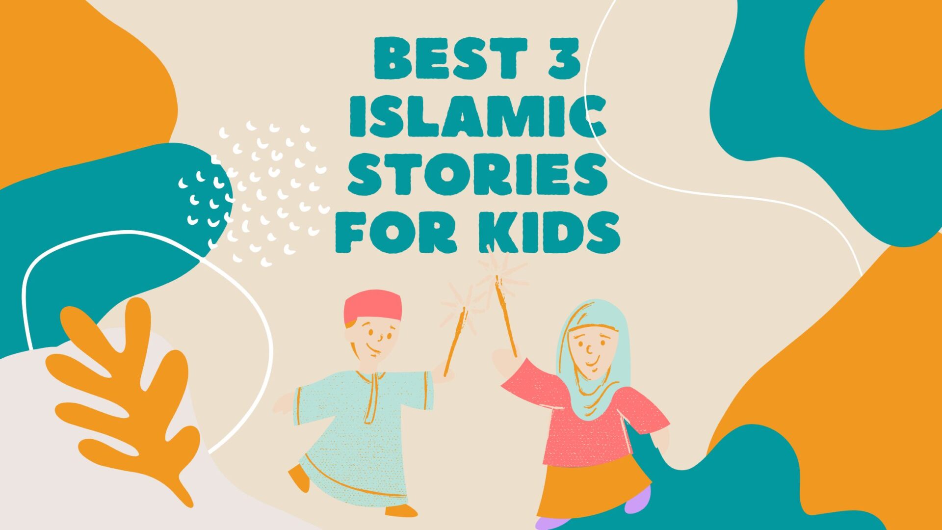 Best 3 Islamic stories For kids
